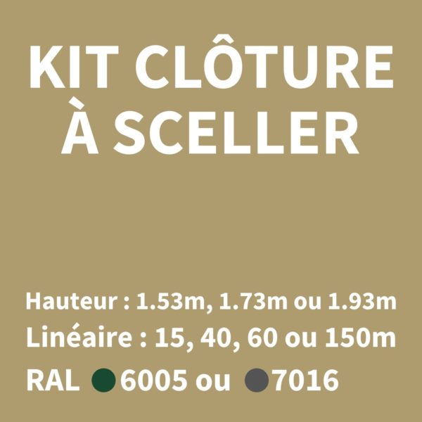 KITS CLOTURES À SCELLER, de 1.53 à 1.93m de hauteur, de 15 à 150 mètres linéaires, en RAL 6005 ou 7016