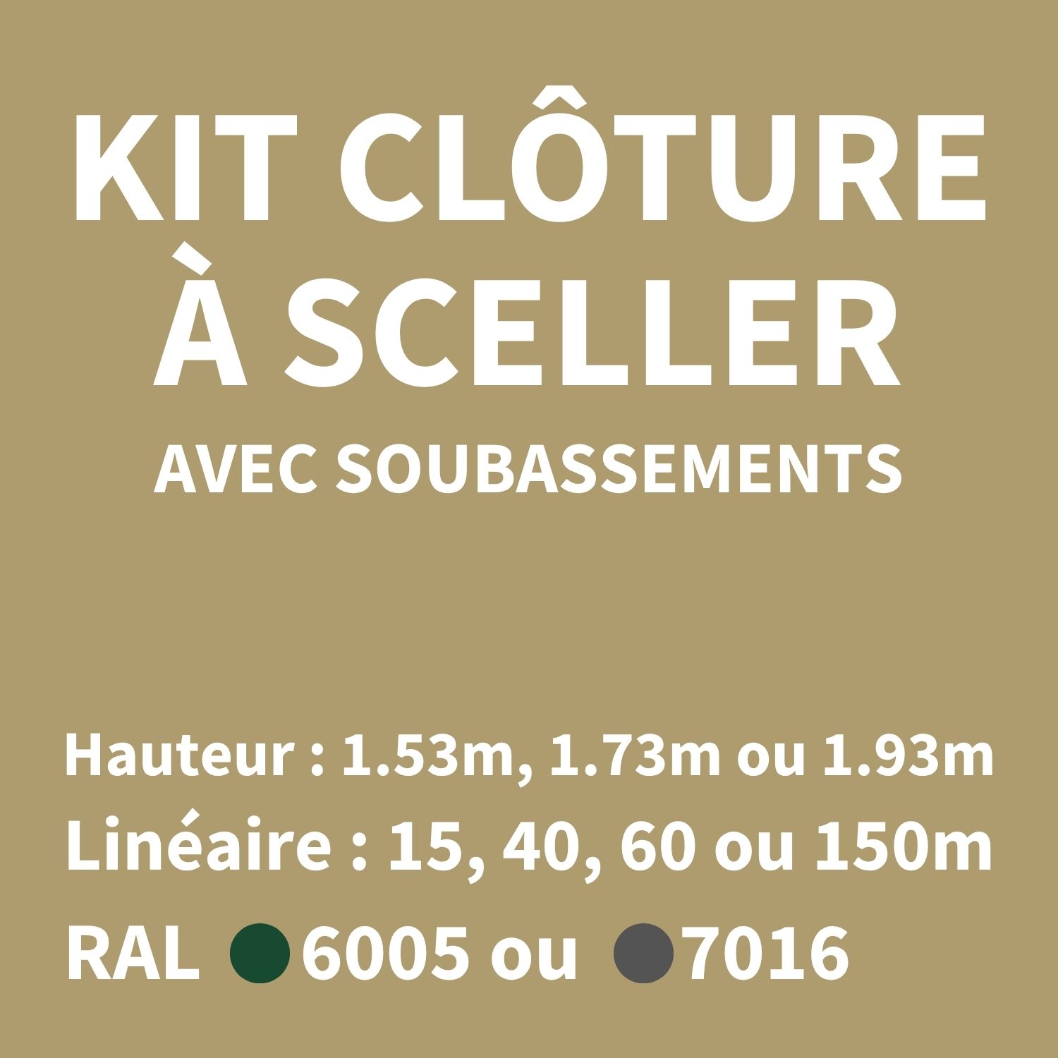 KITS CLOTURES À SCELLER, AVEC SOUBASSEMENTS de 1.53 à 1.93m de hauteur, de 15 à 150 mètres linéaires, en RAL 6005 ou 7016
